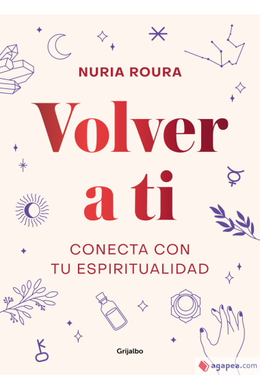 Volver a ti.Conecta con tu espiritualidad