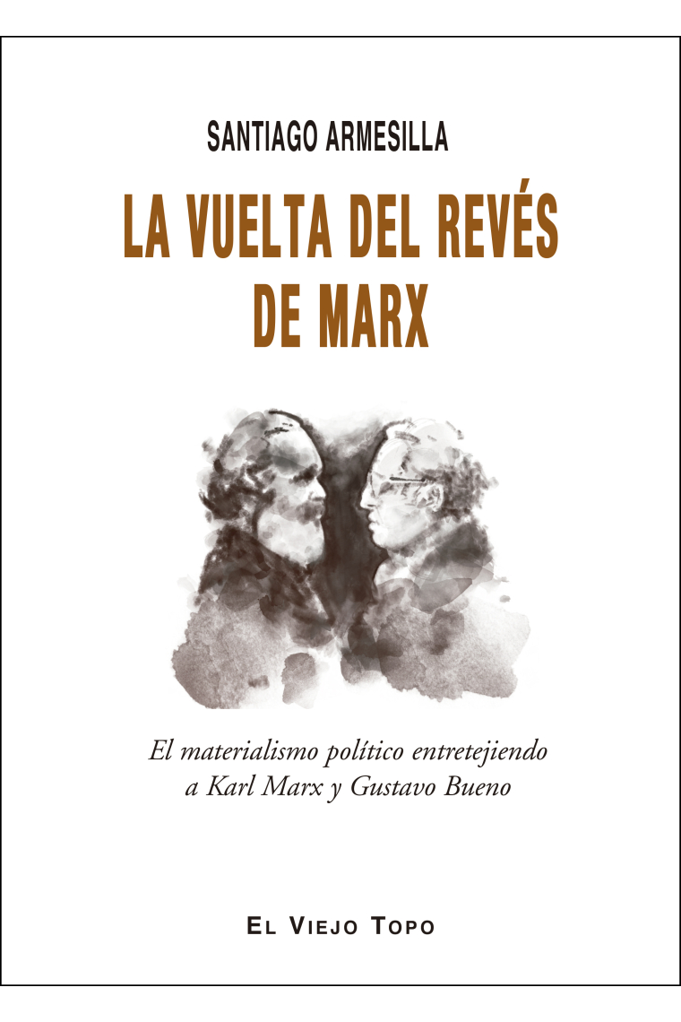 La vuelta del revés de Marx: el materialismo político entretejiendo a Karl Marx y Gustavo Bueno