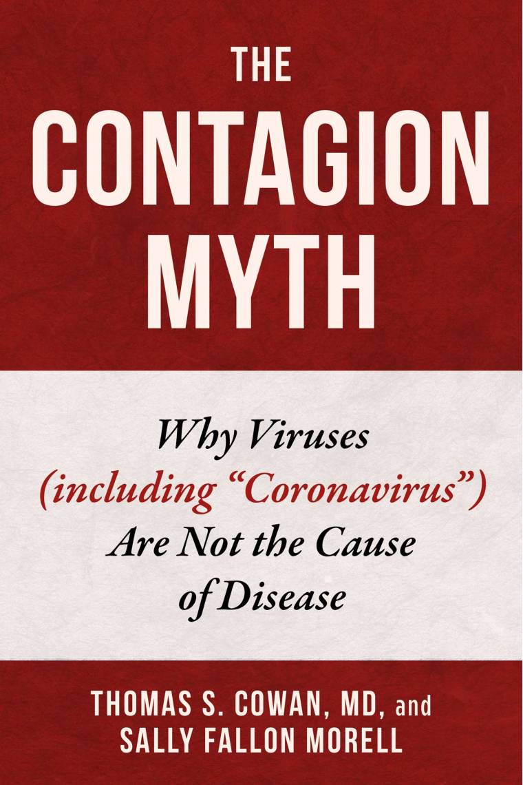 The Contagion Myth : Why Viruses (including Coronavirus) Are Not the Cause of Disease