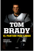 Tom Brady. El partido más largo