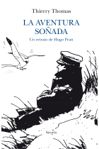 La aventura soñada: un retrato de Hugo Pratt (Premio Goncourt de Biografía)