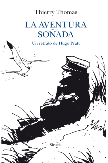 La aventura soñada: un retrato de Hugo Pratt (Premio Goncourt de Biografía)