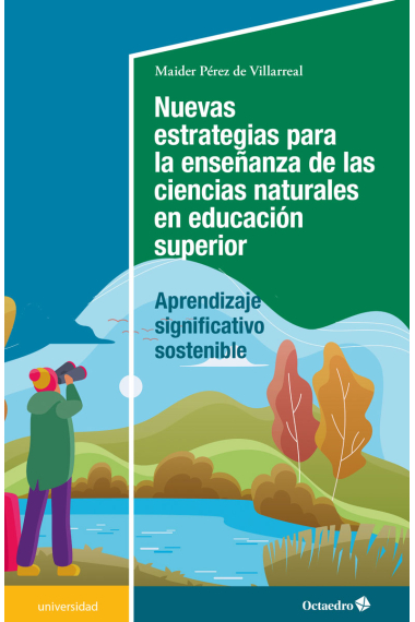 Nuevas estrategias para la enseñanza de las ciencias naturales en la Enseñanza Superior. Aprendizaje significativo sostenible