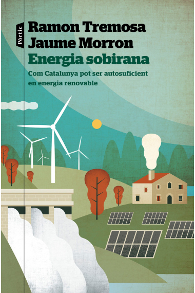 Energia sobirana. Com Catalunya pot ser autosuficient en energia renovable