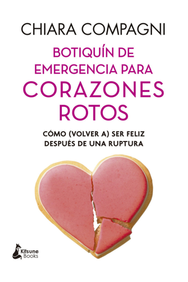 Botiquín de emergencia para corazones rotos. Como (volver a) ser feliz después de una ruptura