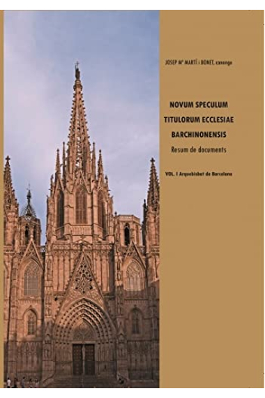 Novum Speculum Titulorum Ecclesiae Barchinonensis. Vol. I Aquebisbat de Barcelona