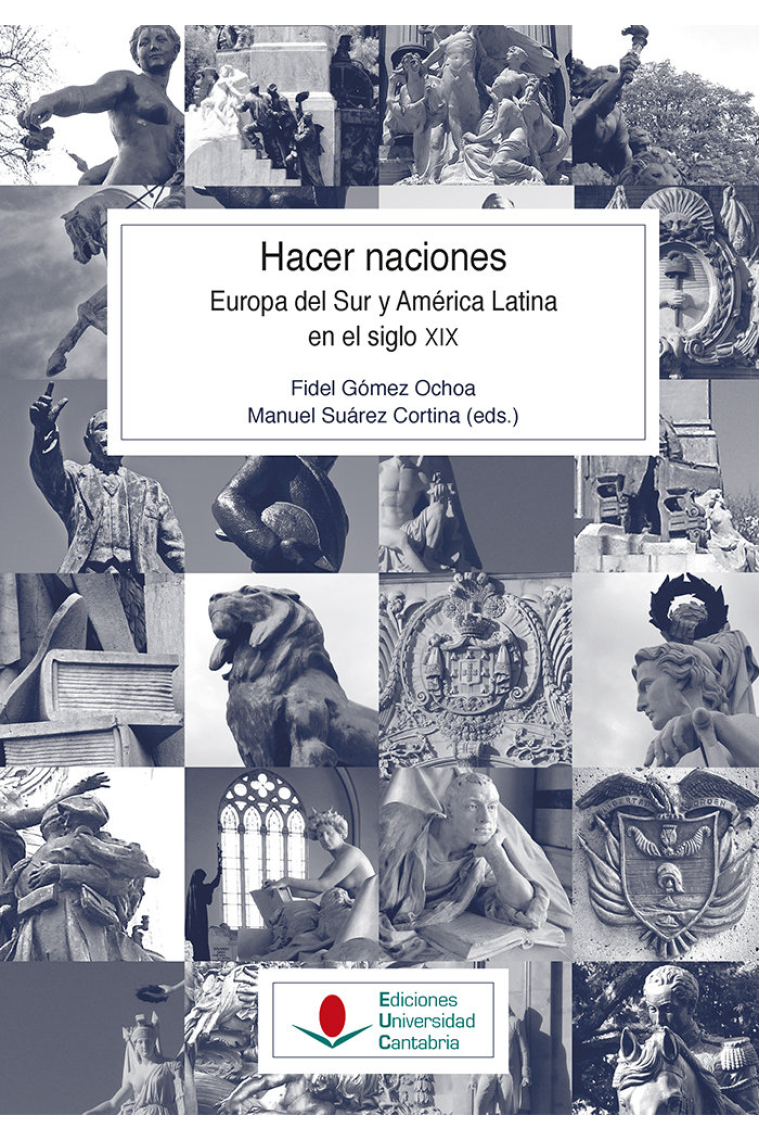 Hacer naciones. Europa del Sur y América Latina en el siglo XIX