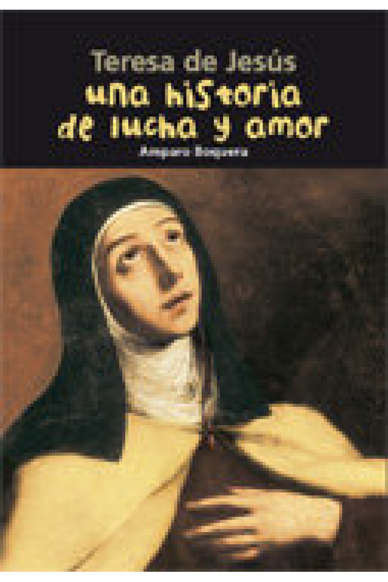 Teresa de Jesús. Una historia de lucha y amor