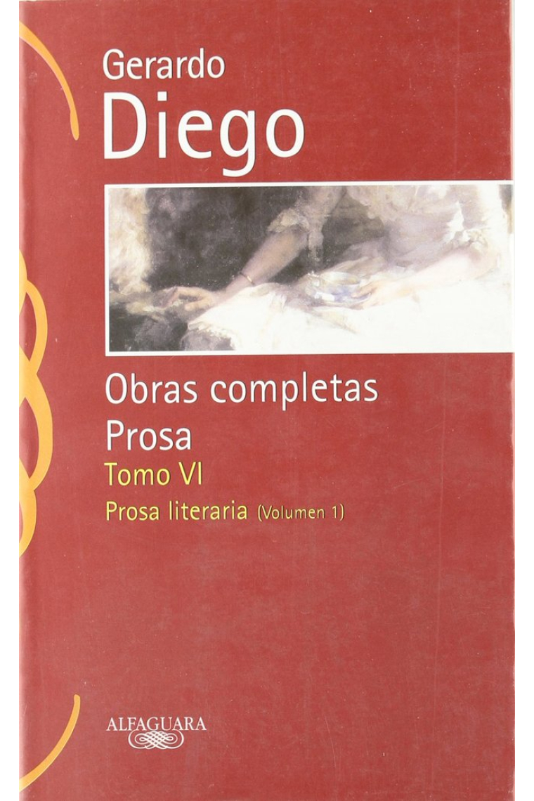 Gerardo Diego. Obras completas. Prosa. Tomo VI