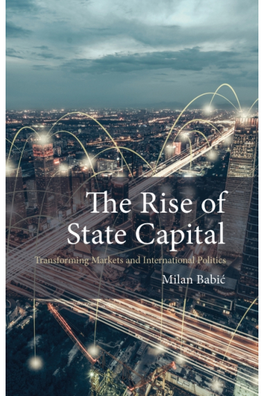 The Rise of State Capital: Transforming Markets and International Politics