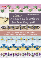 Nuevos puntos de bordado para hacer Crazy Quilts. 350 diseños de motivos bordados. Más de 30 puntos y 33 patrones para hacer plantillas