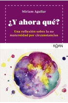 ¿Y ahora qué? Un reflexión sobre la no maternidad por circunstancias