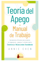 Teoría del apego. Manual de trabajo. Herramientas eficaces para promover la comprensión, aumentar la estabilidad y construir relaciones duraderas