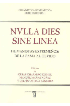 NVLLA DIES SINE LINEA HUMANISTAS EXTREMEÑOS: DE LA FAMA AL