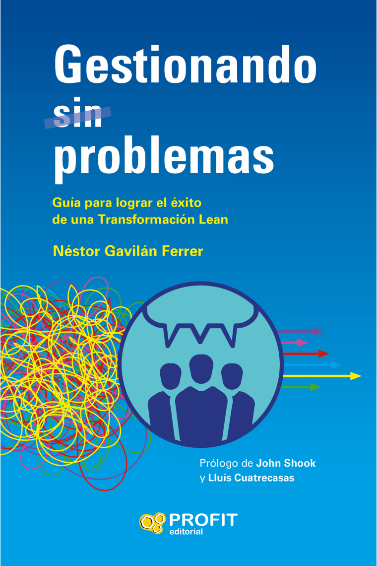 Gestionando (sin) problemas. Guía para lograr el éxito de una Transformación Lean