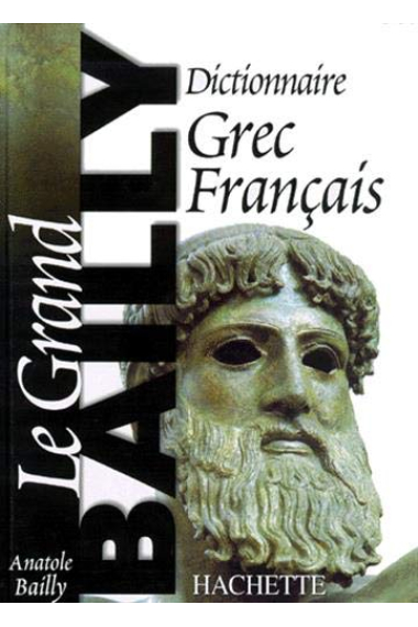 Le Grand Bailly: Dictionnaire Grec-Français