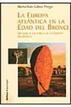 La Europa atlántica en la Edad del Bronce. Un viaje a las raíces de la Europa occidental