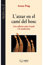 L'atzar en el camí del bosc.  Una reflexió sobre Gaudí i la modernitat