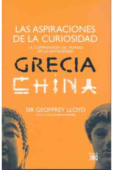 Las aspiraciones de la curiosidad: la comprensión del mundo en la Antigüedad (Grecia y China)