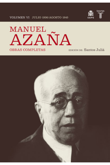 Manuel Azaña. Obras completas. Vol.6: Julio de 1936-Agosto de 1940