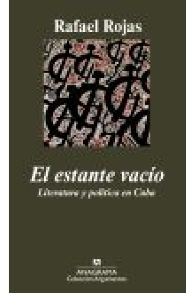 El estante vacío. Literatura y política en Cuba