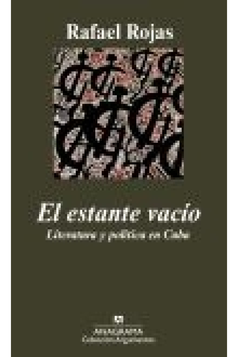 El estante vacío. Literatura y política en Cuba