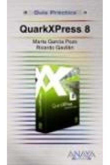 QuarkXpress 8. Guía práctica