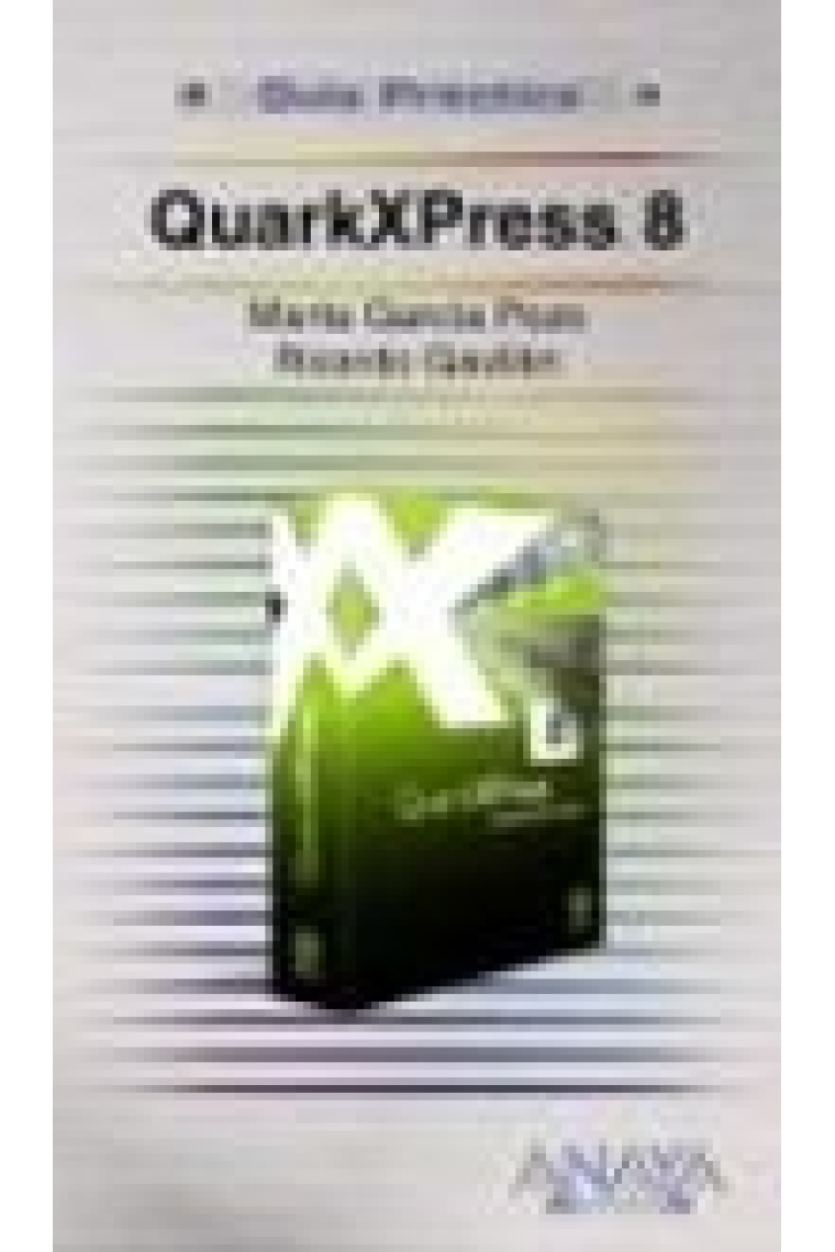 QuarkXpress 8. Guía práctica