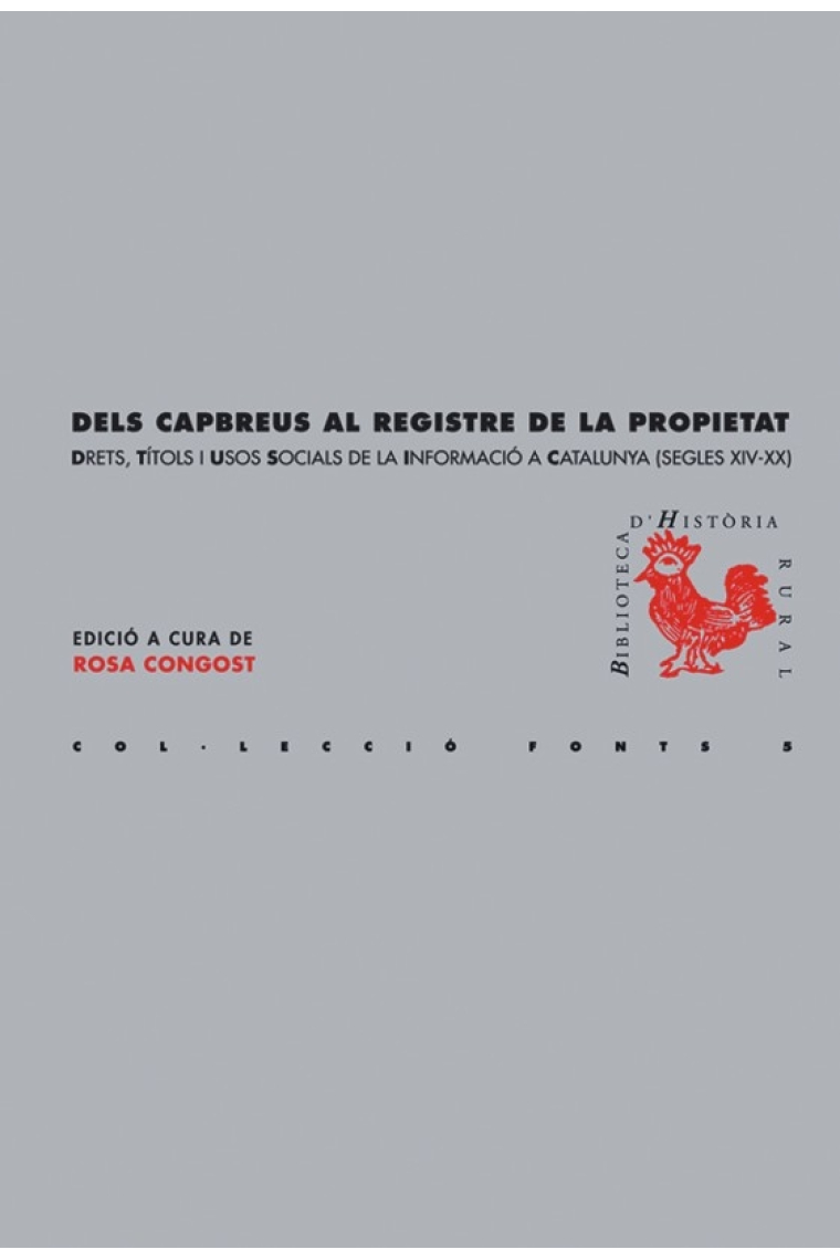 Dels capbreus al registre de la propietat. Drets, títols i usos socials de la informació a Catalunya (Segles XIV-XX)