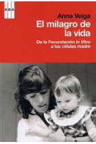 El milagro de la vida. De la fecundación in vitro a las células madre