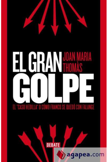 El gran golpe. El Caso Hedilla o cómo Franco se quedó con Falange