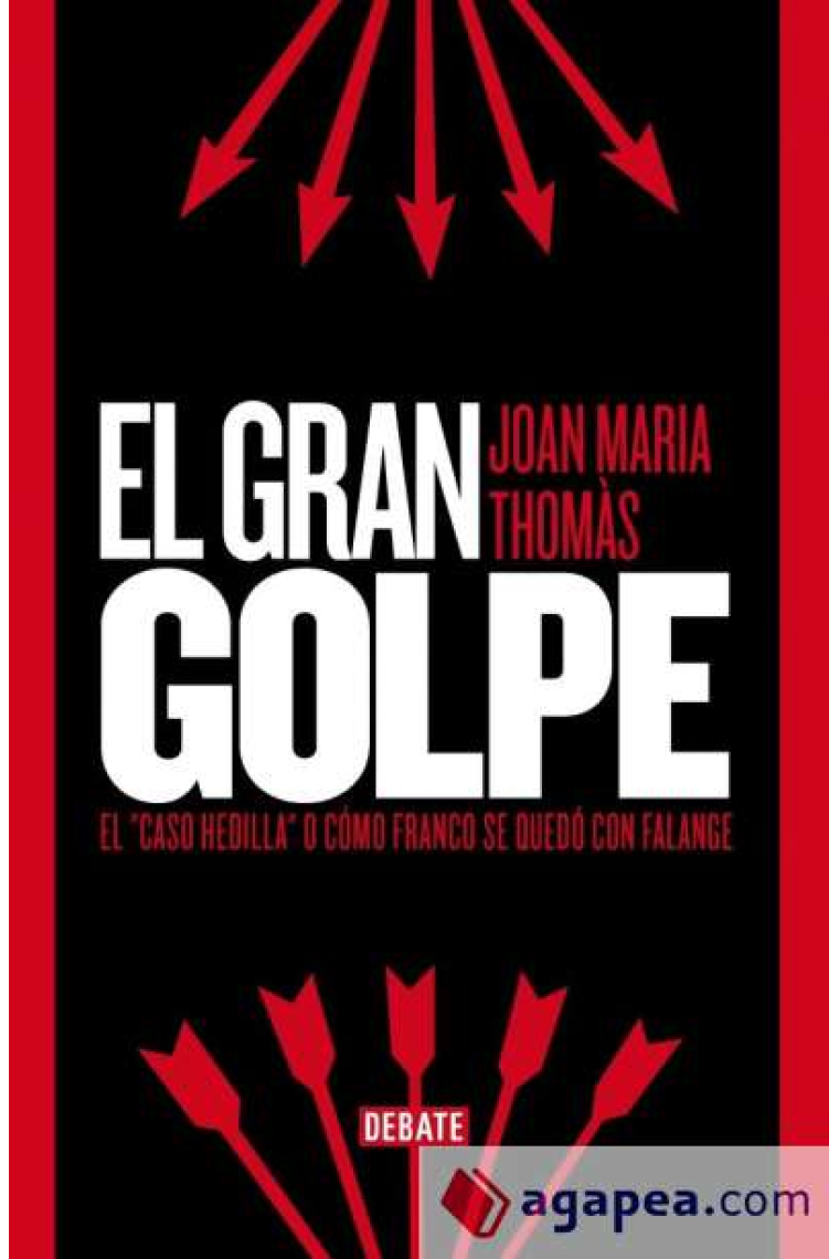 El gran golpe. El Caso Hedilla o cómo Franco se quedó con Falange