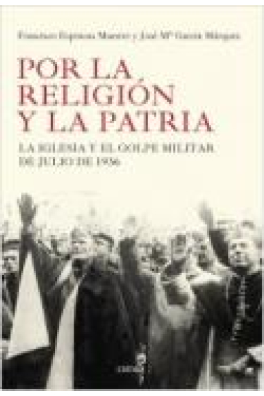 Por la religión y la patria. La Iglesia el golpe militar de Julio de 1936