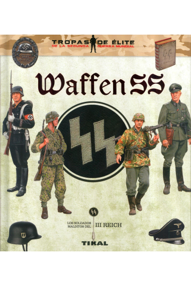 Waffen SS. Los soldados malditos del III Reich