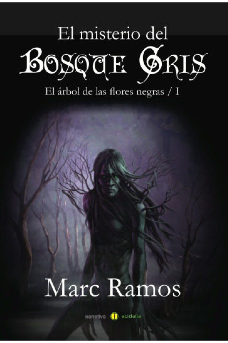 El misterio del Bosque Gris. El árbol de las flores negras I