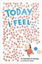 Today I Feel...: An Alphabet of Emotions