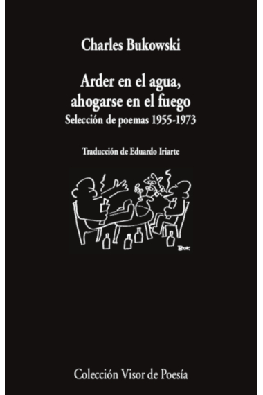 Arder en el agua, ahogarse en el fuego. Selección de poemas 1955-1973