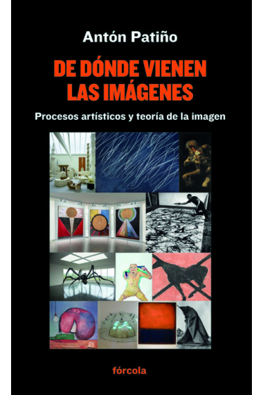 De dónde vienen las imágenes. Procesos artísticos y teoría de la imagen