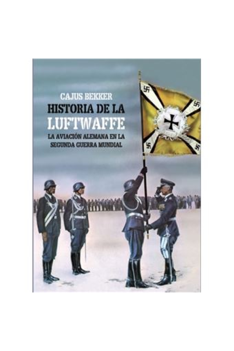 Historia de la Luftwaffe. La aviación alemana en la Segunda Guerra  Mundial