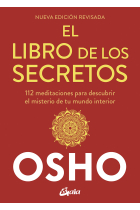 El libro de los secretos (Nueva edición revisada). 112 meditaciones para descubrir el misterio de tu mundo interior