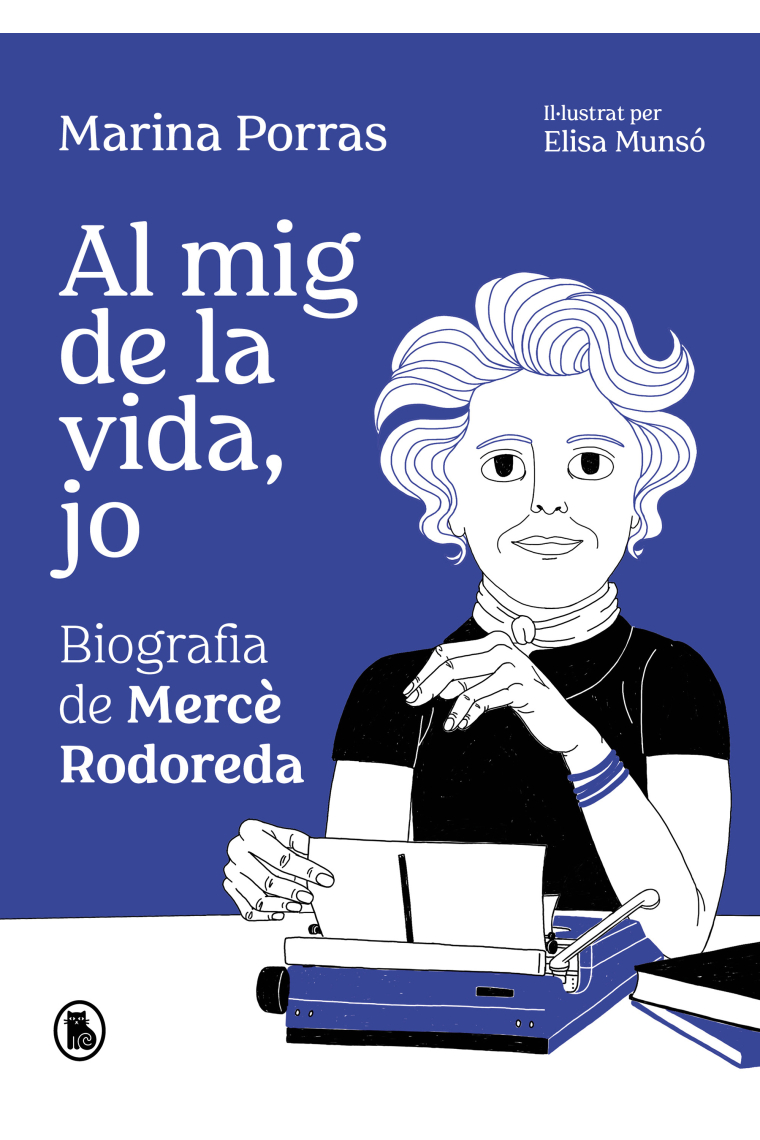 Al mig de la vida, jo. Biografia de Mercè Rodoreda