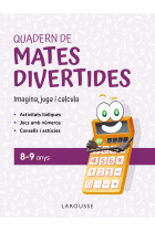 Quadern de mates divertides 8-9 anys. Imagina, juga i calcula