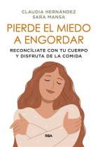 Pierde el miedo a engordar. Reconcíliate con tu cuerpo y disfruta de la comida