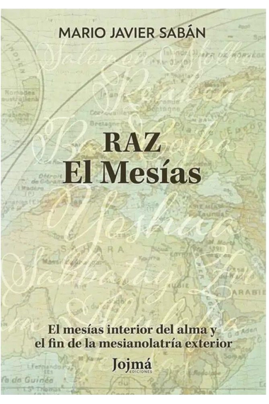 Raz: El Mesías. El Mesías interior del alma y el fin de la mesianolatría exterior