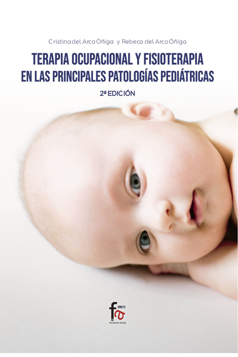 TERAPIA OCUPACIONAL Y FISIOTERAPIAS EN LAS PRINCIPALES PATOLOGIAS PEDIATRICAS 2-ED