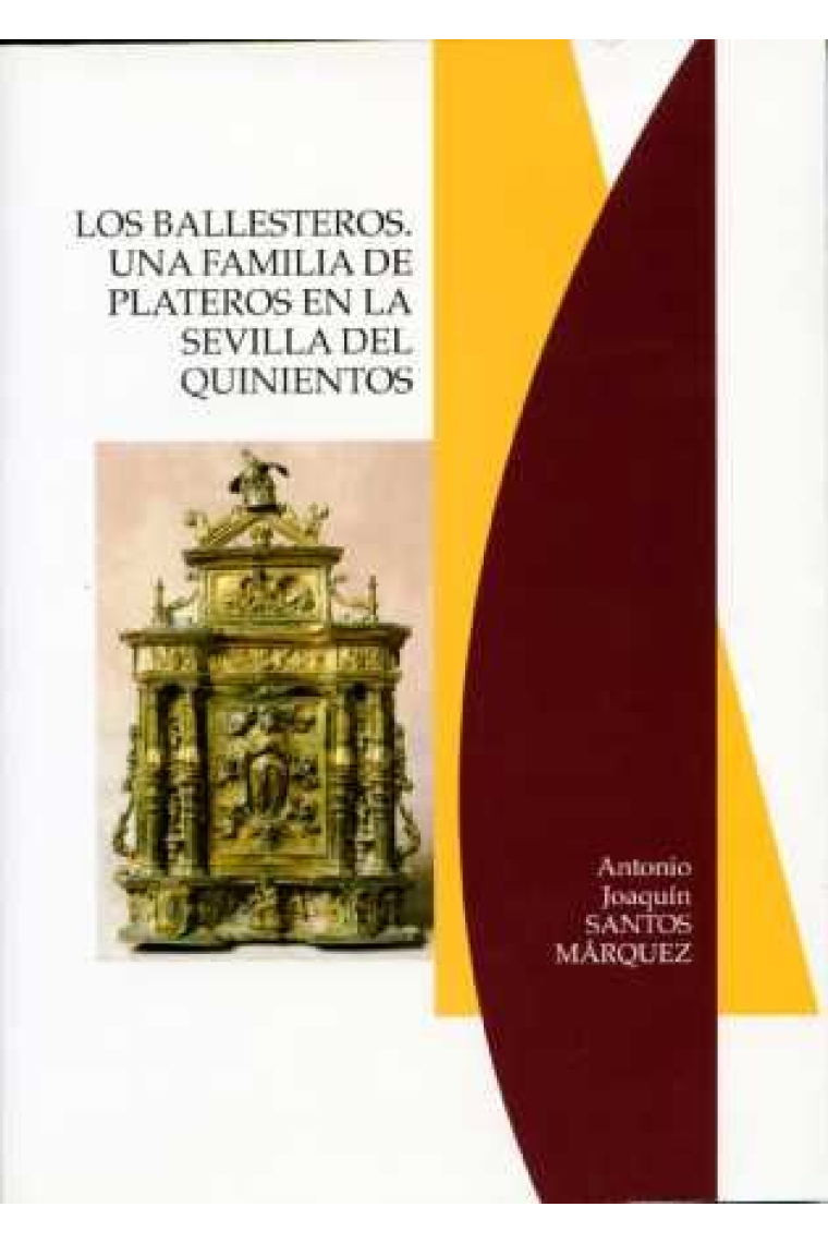 Los Ballesteros. Una familia de plateros en la Sevilla del quinientos