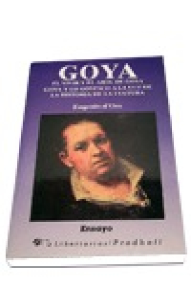 Goya ; El vivir y el arte de Goya ; Goya y lo goyesco a la luz de la historia de la cultura