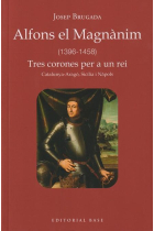 Alfons el Magnànim (1396-1458). Tres corones per a un rei. Catalunya-Aragó, Sicília i Nàpols