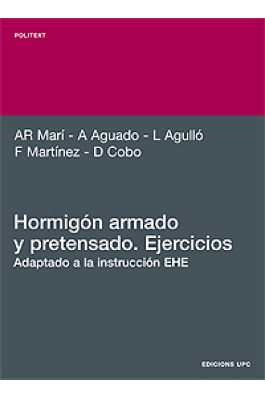 Hormigón armado y pretensado. Ejercicios. Adaptado a la instrucción EHE