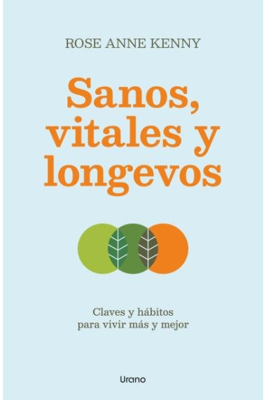 Sanos vitales y longevos. Claves y hábitos para vivir más y mejor